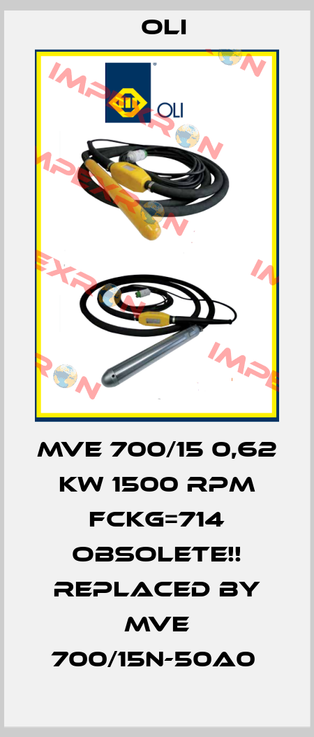 MVE 700/15 0,62 KW 1500 RPM FCKG=714 Obsolete!! Replaced by MVE 700/15N-50A0  Oli