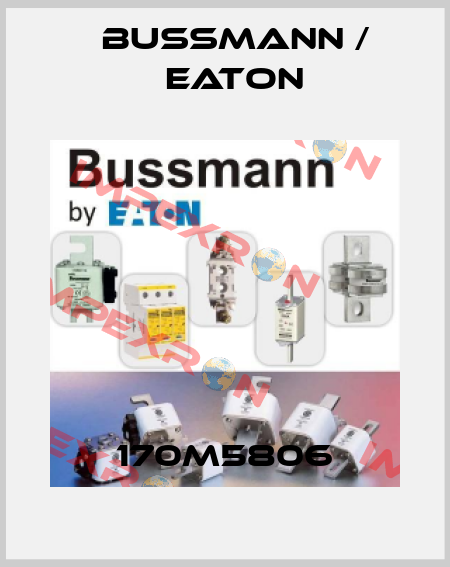 170M5806 BUSSMANN / EATON