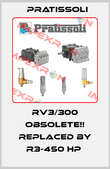 RV3/300 Obsolete!! Replaced by R3-450 HP  Pratissoli