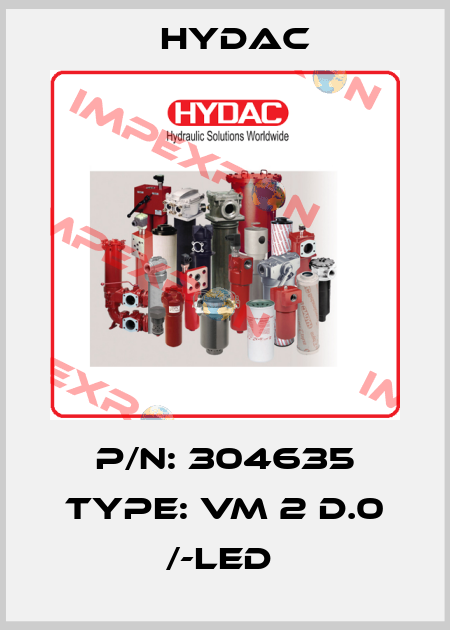P/N: 304635 Type: VM 2 D.0 /-LED  Hydac