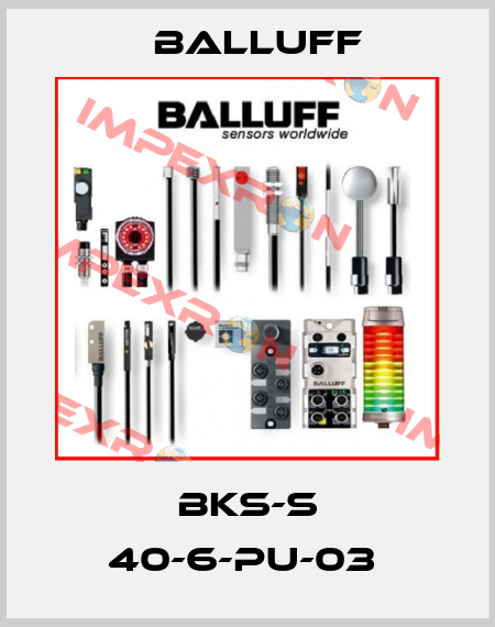 BKS-S 40-6-PU-03  Balluff