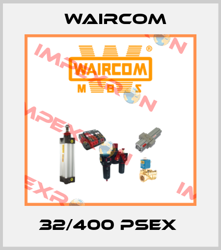 32/400 PSEX  Waircom