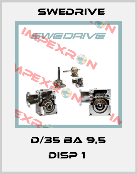 D/35 BA 9,5 DISP 1  Swedrive