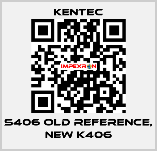 S406 old reference, new K406 Kentec