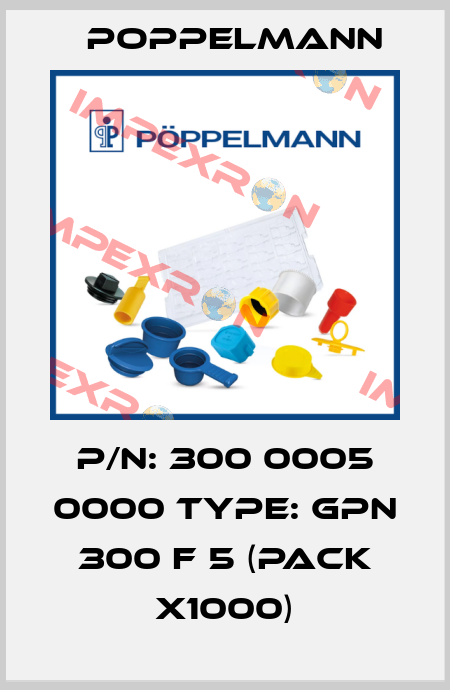 P/N: 300 0005 0000 Type: GPN 300 F 5 (pack x1000) Poppelmann
