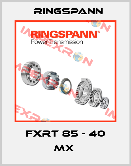 FXRT 85 - 40 MX  Ringspann