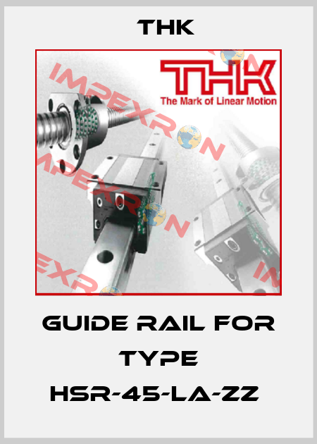 guide rail for type HSR-45-LA-ZZ  THK