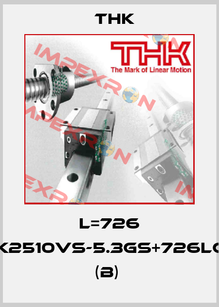 L=726 BTK2510VS-5.3GS+726LC7T (B)  THK