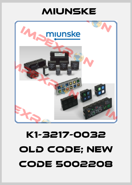 K1-3217-0032 old code; new code 5002208 Miunske
