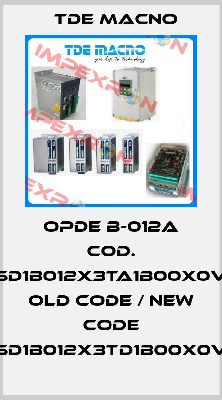 OPDE B-012A cod. 5D1B012X3TA1B00X0V  old code / new code 5D1B012X3TD1B00X0V TDE MACNO