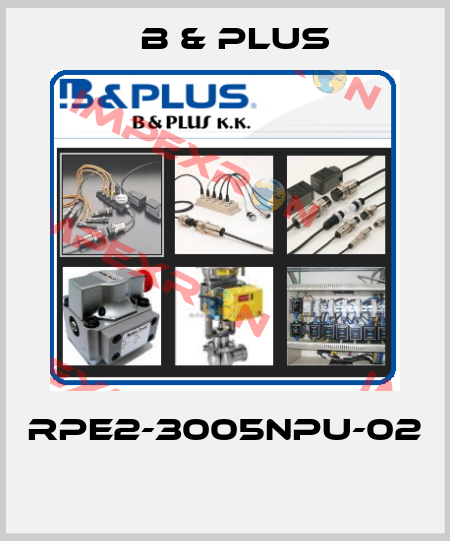 RPE2-3005NPU-02  B & PLUS