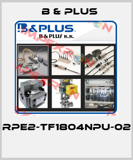 RPE2-TF1804NPU-02  B & PLUS