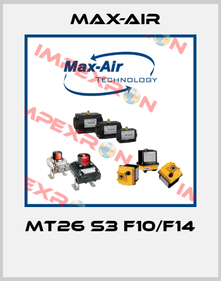MT26 S3 F10/F14  Max-Air