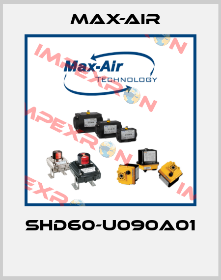 SHD60-U090A01  Max-Air