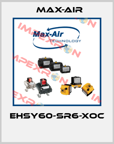EHSY60-SR6-XOC  Max-Air