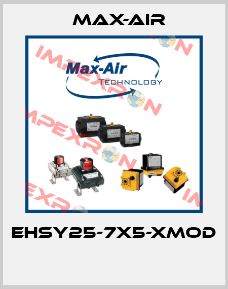 EHSY25-7X5-XMOD  Max-Air