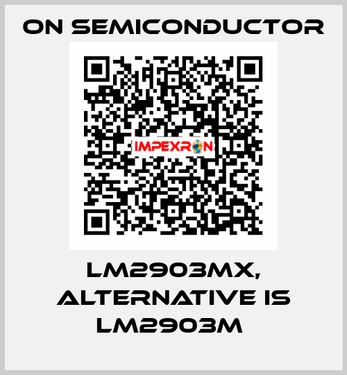 LM2903MX, alternative is LM2903M  On Semiconductor