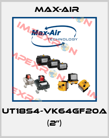 UT18S4-VK64GF20A (2”) Max-Air