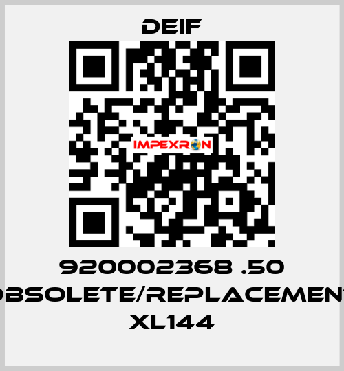 920002368 .50 obsolete/replacement XL144 Deif