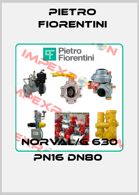 NORVAL/G 630 PN16 DN80  Pietro Fiorentini