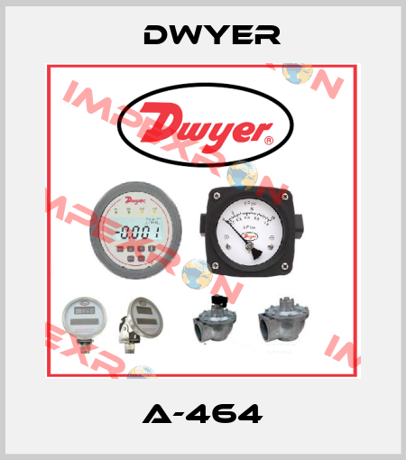 A-464 Dwyer