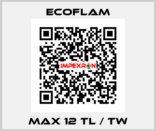 MAX 12 TL / TW ECOFLAM