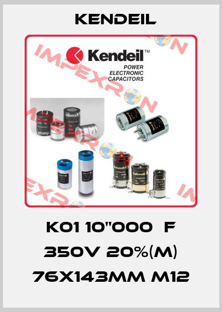 K01 10"000μF 350V 20%(M) 76x143mm M12 Kendeil