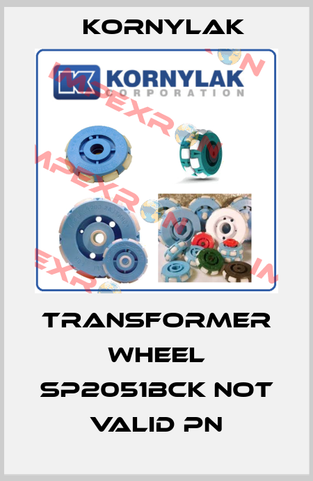 Transformer wheel SP2051BCK not valid pn Kornylak