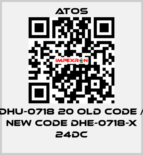 DHU-0718 20 old code / new code DHE-0718-X 24DC Atos