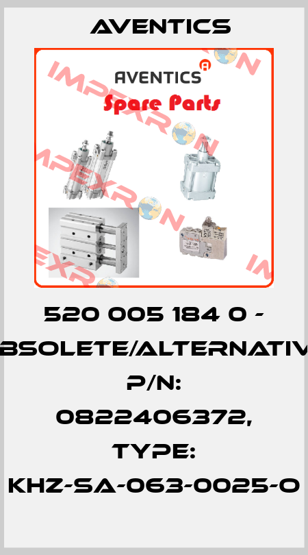 520 005 184 0 - obsolete/alternative P/N: 0822406372, Type: KHZ-SA-063-0025-O Aventics
