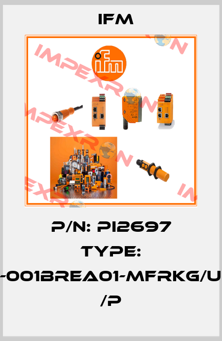 P/N: PI2697 Type: PI-001BREA01-MFRKG/US/ /P Ifm