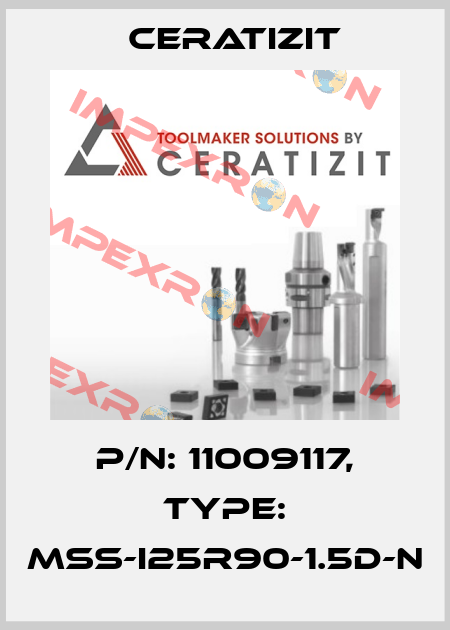 P/N: 11009117, Type: MSS-I25R90-1.5D-N Ceratizit