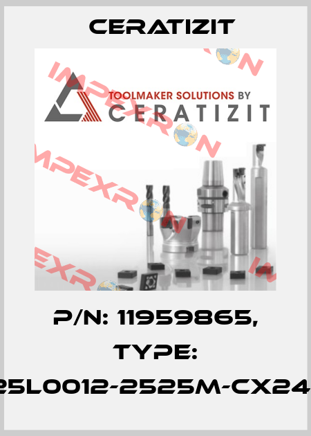 P/N: 11959865, Type: E25L0012-2525M-CX24-2 Ceratizit