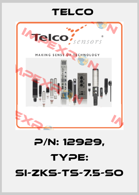p/n: 12929, Type: SI-ZKS-TS-7.5-SO Telco