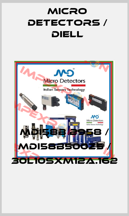 MDI58B 2958 / MDI58B500Z5 / 30L10SXM12A.162
 Micro Detectors / Diell