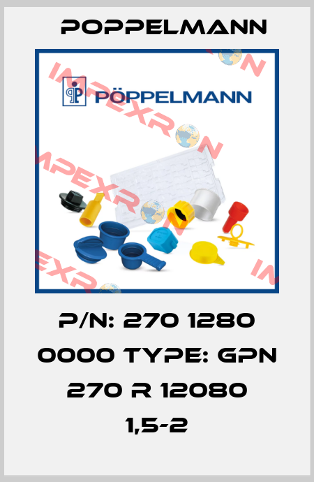 P/N: 270 1280 0000 Type: GPN 270 R 12080 1,5-2 Poppelmann