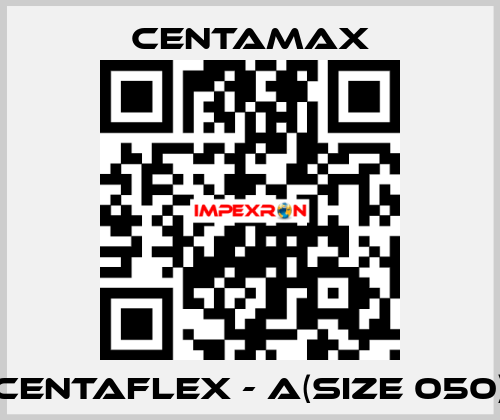 CENTAFLEX - A(Size 050) CENTAMAX