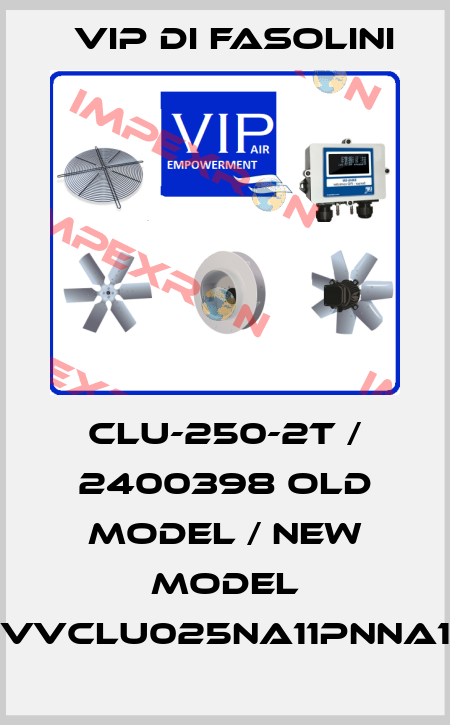 CLU-250-2T / 2400398 old model / new model VVCLU025NA11PNNA1 VIP di FASOLINI