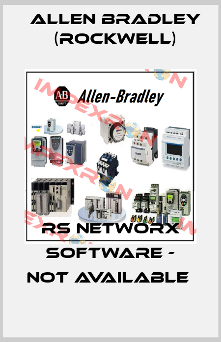 RS NETWORX SOFTWARE - NOT AVAILABLE  Allen Bradley (Rockwell)