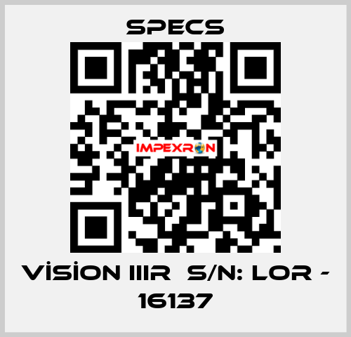 VİSİON IIIR  S/N: LOR - 16137 Specs