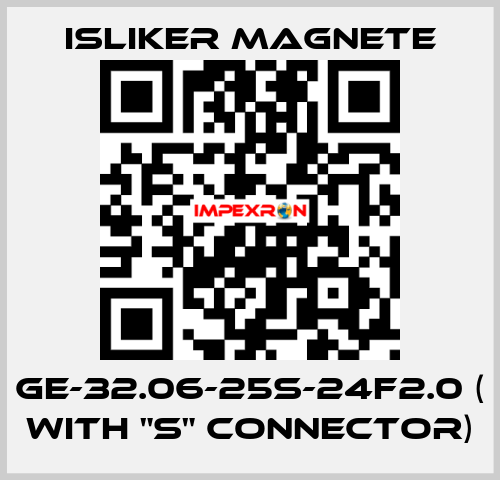 GE-32.06-25S-24F2.0 ( with "S" connector) ISLIKER MAGNETE