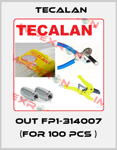 OUT FP1-314007 (for 100 pcs ) Tecalan