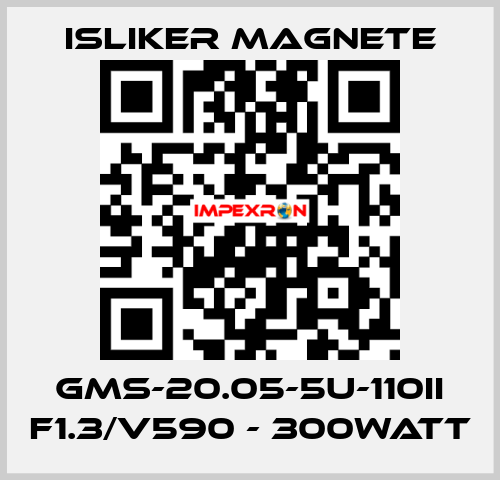 GMs-20.05-5U-110II F1.3/V590 - 300Watt ISLIKER MAGNETE