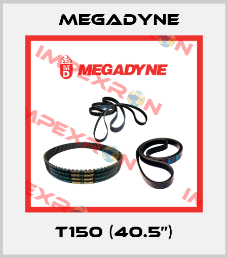T150 (40.5”) Megadyne