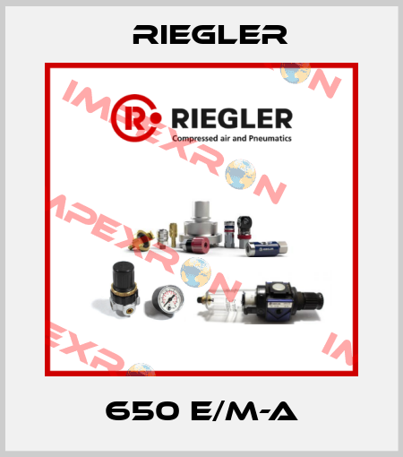 650 E/M-A Riegler