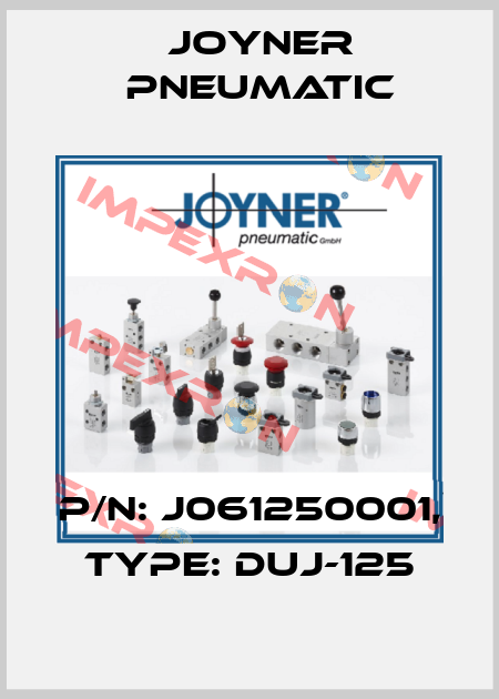 P/N: J061250001, Type: DUJ-125 Joyner Pneumatic