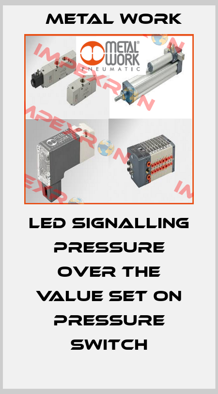 LED signalling pressure over the value set on pressure switch Metal Work