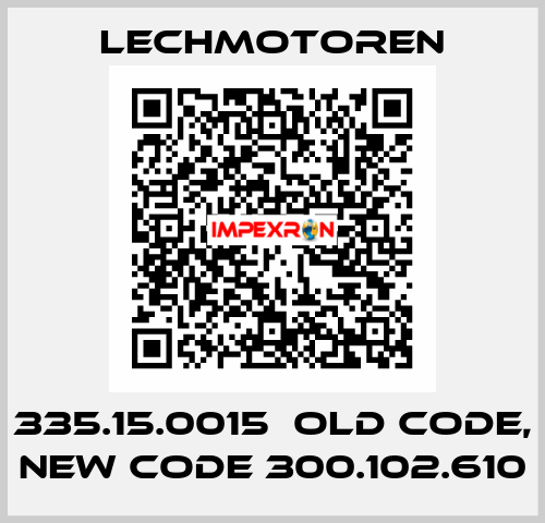 335.15.0015  old code, new code 300.102.610 Lechmotoren