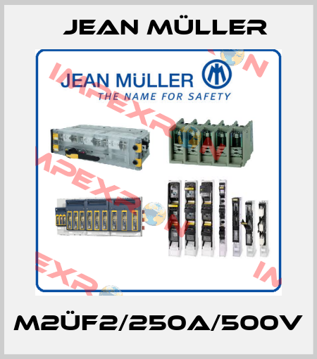 M2üf2/250A/500V Jean Müller