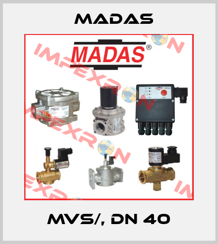 MVS/, DN 40 Madas